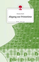 Florian Koch | Abgang Zur Primetime. Life Is A Story - story.one | Buch (2023)