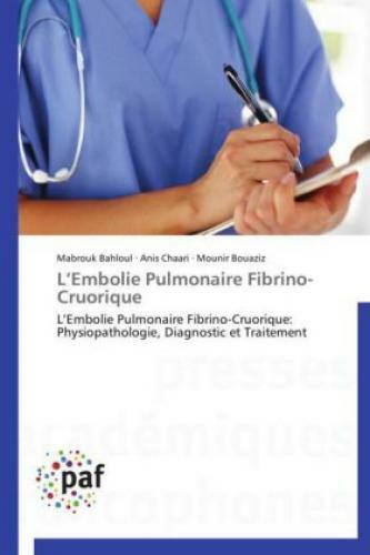 L Embolie Pulmonaire Fibrino-cruorique L Embolie Pulmonaire