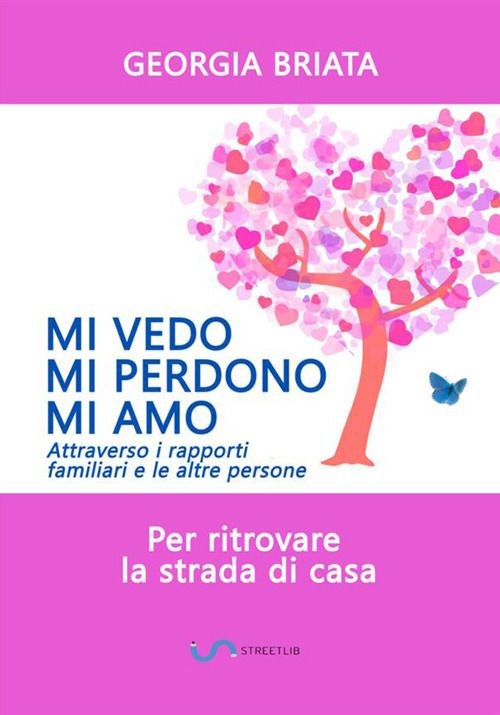 Libri Georgia Briata - Mi Vedo, Mi Perdono, Mi Amo. Per Ritrovare La Strada Di C