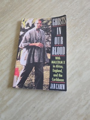 GHOSTS IN OUR BLOOD: WITH MALCOLM X IN AFRICA, ENGLAND, AND THE CARIBB... Malcol
