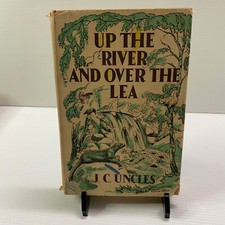 Up Over The River Lea, J. C. Uncles, R. Brown, 1949 1st Ed. Vintage Hardcover