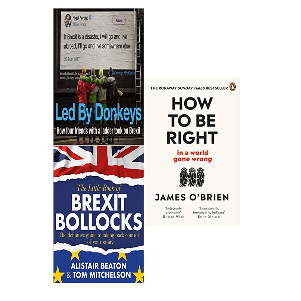 Led by Donkeys: How four ,The Little Book of Brexit ,How To Be  3 Books Collect