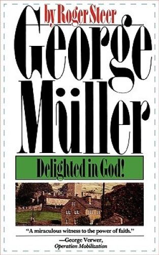 Thumbnail - George Muller Delighted In God: Delighted In God By Steer, Roger