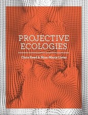PROJECTIVE ECOLOGIES By Chris Reed & Nina-marie Lister - Hardcover **Excellent**