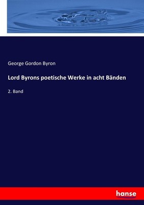 Lord Byrons poetische Werke in acht Bänden George Gordon Byron