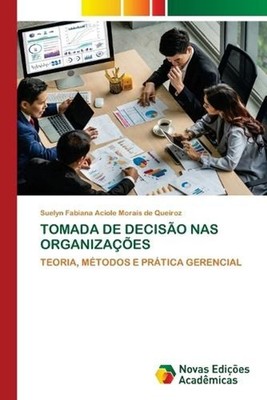 Tomada de Deciso NAS Organizaes by Suelyn Fabiana Aciole Mor de Queiroz (Portugu