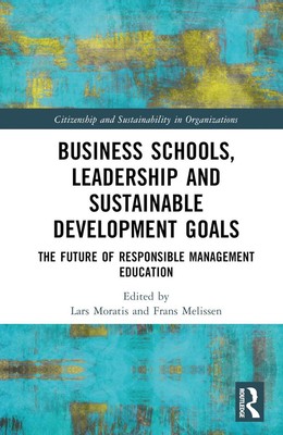 Business Schools, Leadership and the Sustainable Development Goals: The Future o