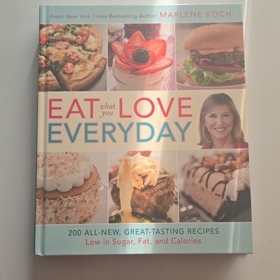 Marlene Koch Eat What You Love Everyday 200 Recipes Hardcover 2014 Running Press