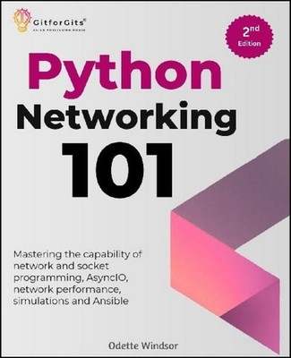 Python Networking 101, Second Edition Odette Windsor