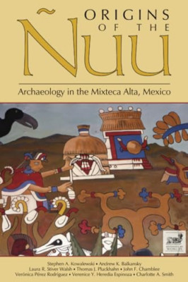 Origins of The Nuu: Archaeology in the Mixteca Alta, Me - Paperback NEW Stephen