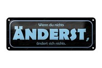 Blechschild Spruch 27X10 Cm Wenn Du Nichts äNderst Metall Deko Schild Tin Sign