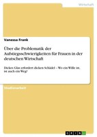 ÜBer Die Problematik Der Aufstiegsschwierigkeiten FüR Frauen In Der Deutschen...