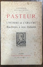 L. Descour Pasteur L'homme et l'œuvre Delagrave 1923 Médecine Recherche Bio