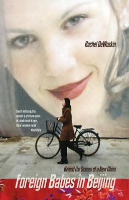 Foreign Babes in Bejing. - DeWoskin, Rachel