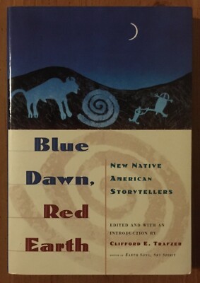 Blue Dawn, Red Earth : New Native American Storytellers by Clifford E. Trafzer