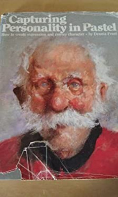 Capturing Personality in Pastel : How to Create Expression and Co