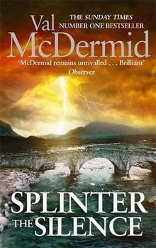Splinter the Silence: Tony Hill 09 von McDermid, Val | Buch | Zustand gut