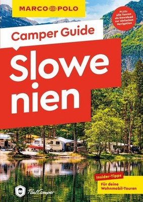 MARCO POLO Camper Guide Slowenien | Andrea Markand, Mark Markand | deutsch