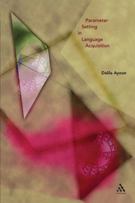 Parameter Setting in Language Acquisition Dalila Ayoun Taschenbuch Englisch 2005