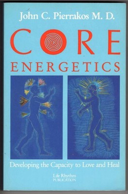 Core Energetics: Developing the Capacity to Love and Heal
