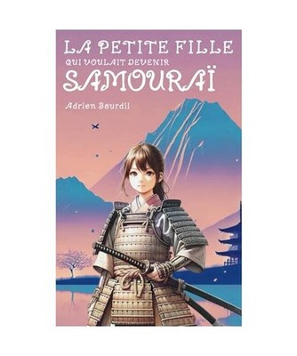 La petite fille qui voulait devenir samouraï: L histoire [presque] vraie de T