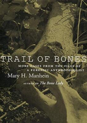 Trail of Bones: More Cases from the Files of a Forensic Anthropologist [Hardcove