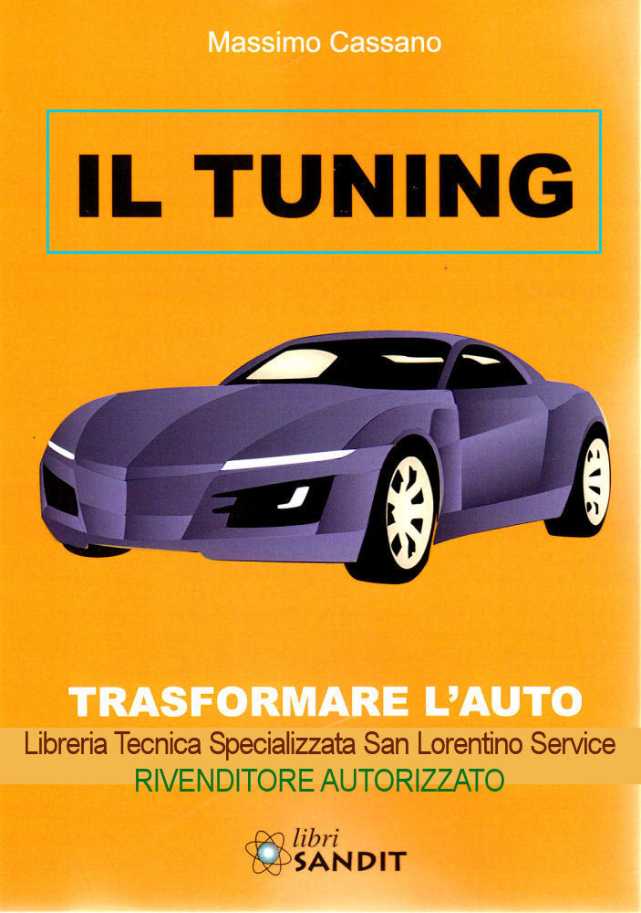 LIBRO TUNING AUTO FACILE COME TRASFORMARE AUTOMOBILE ASSETTO LUCI AUDIO ECC
