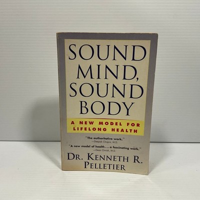 Sound Mind, Sound Body by Dr. Kenneth R. Pelletier