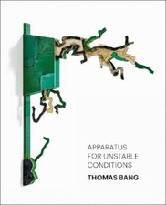 Thomas Bang: Apparatus for Unstable Conditions by Thomas Bang [Hardback]