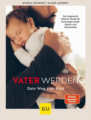 Vater werden | Dein Weg zum Kind | Nicola Schmidt | Deutsch | Buch | 240 S.