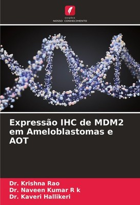 Expressão IHC de MDM2 em Ameloblastomas e AOT Krishna Rao