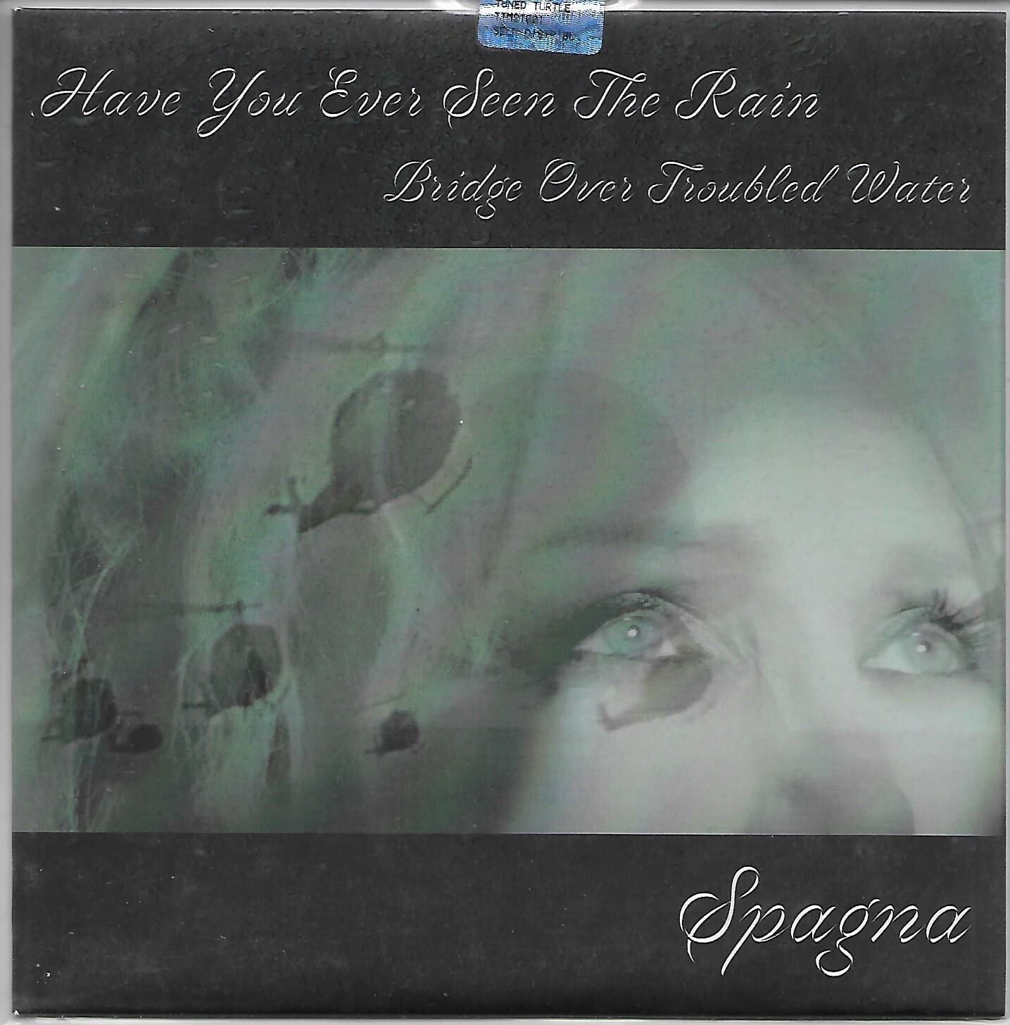 SPAGNA Have You Ever Seen The Rain 7" single Nuovo Sigillato