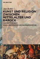 Kunst Und Religion Zwischen Mittelalter Und Barock, Band 2, Reformation Und...