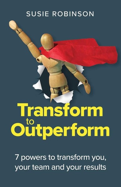Transform To Outperform 7 Powers To Transform You, Your Team And Your Results-image