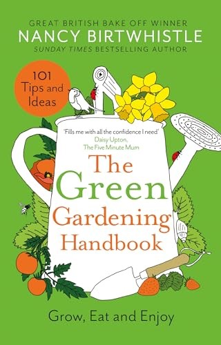 The Green Gardening Handbook: Grow, Eat and Enjoy,Nancy Birtwhis