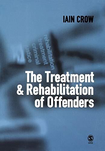 The Treatment and Rehabilitation of Offenders By Iain Crow