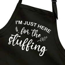 I'm Just Here For The Stuffing Aprons Full Length Fall Funny Gift Thanksgiving