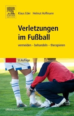 Verletzungen im Fußball | vermeiden - behandeln - therapieren | Eder (u. a.)