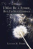 I May Be A Junkie, But I'm Not Garbage Lucian A. Starr Taschenbuch Englisch 2019