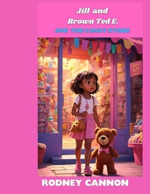 Jill and Brown Ted E. and The Candy Store by Leonardo A.I. Paperback Book