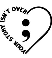 Your Story Isn't Over Suicide Awareness  Sticker Decal
