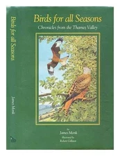 Birds for All Seasons: Chronicles for the Thames Valley by Monk, James Hardback