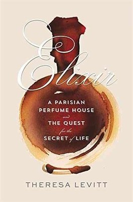Elixir: A Parisian Perfume House - Hardcover, by Levitt Theresa - Very Good u