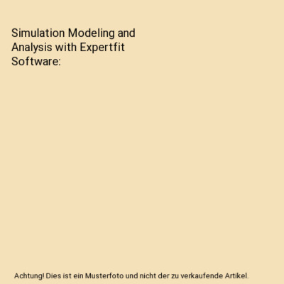 Simulation Modeling and Analysis with Expertfit Software, Averill Law
