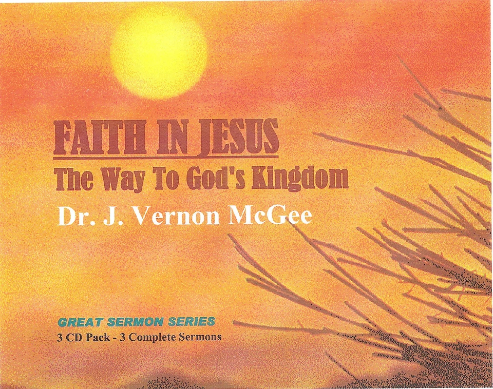 Dr. J. VERNON MCGEE - Faith In Jesus-The Way To God's Kingdom (3 CDs)