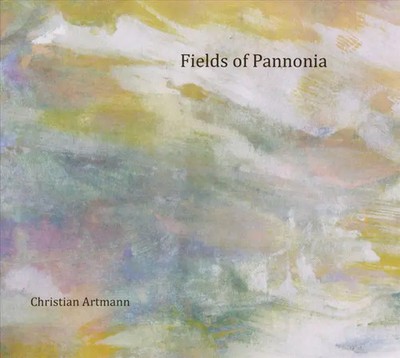 CD Christian Artmann Fields Of Pannonia NEW OVP Sunnyside