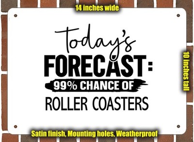 Metal Sign - ROLLER COASTERS Forecast For Today - 14x10 inches