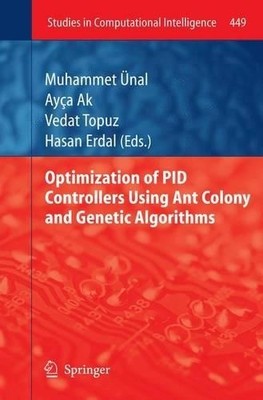 Optimization of PID Controllers Using Ant Colony and Genetic ... - 9783642434778