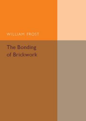 The Bonding of Brickwork Frost Paperback Cambridge University Press