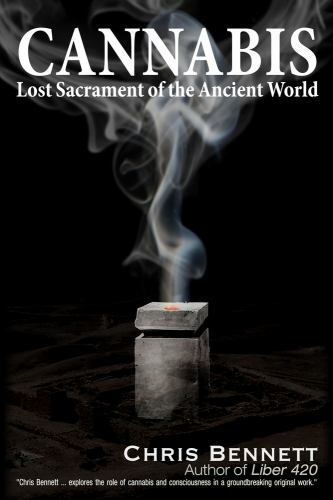 Cannabis : Lost Sacrament of the Ancient World, Hardcover by Bennett, Chris, ...